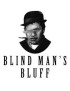 BLIND MAN'S BLUFF